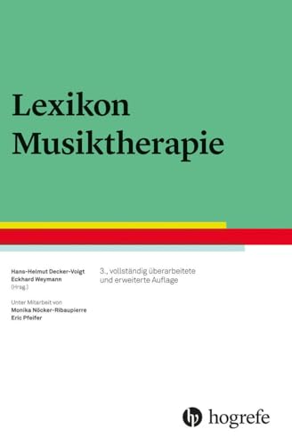 Lexikon Musiktherapie: Unter Mitarbeit von Monika Nöcker-Ribaupierre und Eric Pfeifer
